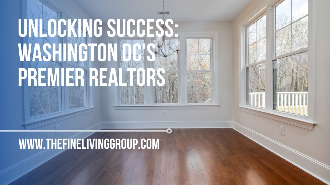Unlocking success: washington dc's premier realtors